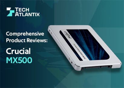 Crucial MX500 1TB SSD Review | A SATA Classic Still Worth It